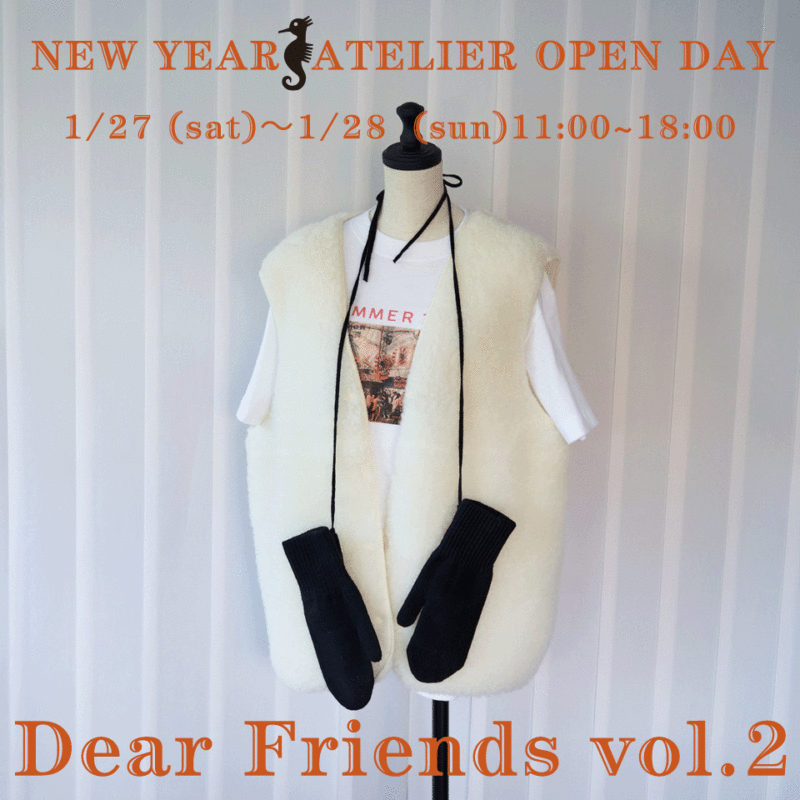 NEW YEAR ATELIER OPEN DAY　Dear Friends vol.2