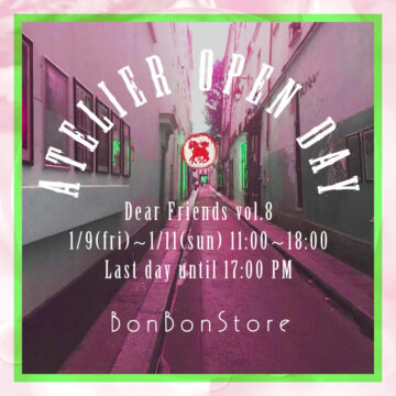 ATELIER OPEN DAY Dear Friends vol.8